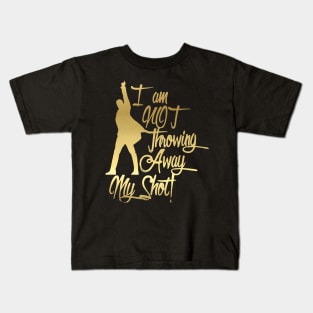 I am not throwing away my shot Kids T-Shirt